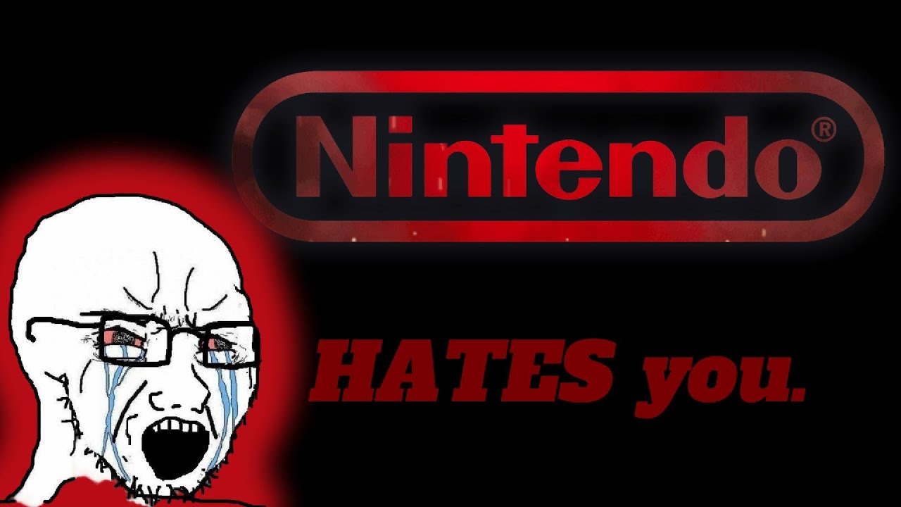 Nintendo Hates You.