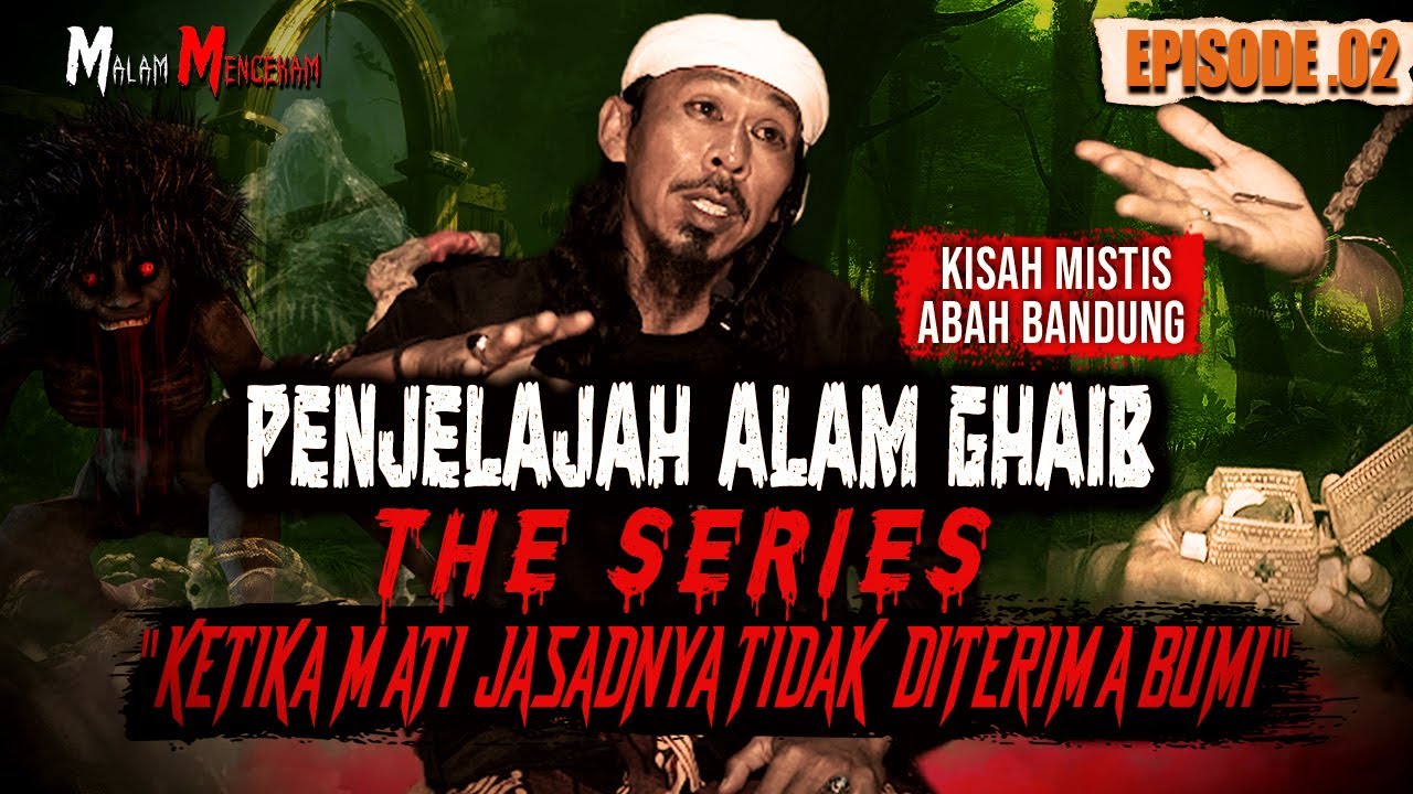 JASADNYA TIDAK DITERIMA BUMI.. PERJALANAN MENCEKAM PENJELAJAH ALAM GHAIB (EPISODE 2)
