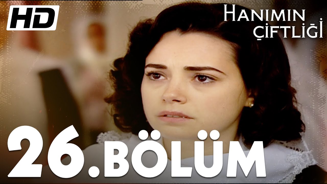 Hanımın Çiftliği 26. Bölüm |  Full Bölüm HD