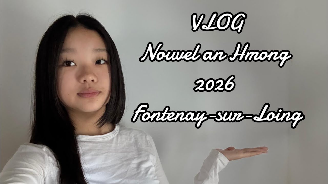 VLOG - Nouvel an Hmong R&eacute;gion Centre 2026 &agrave; Fontenay-sur-Loing 