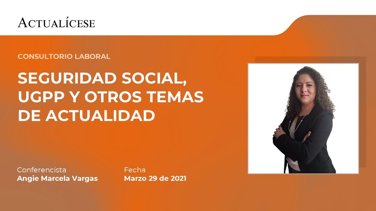 Consultorio laboral: seguridad social, UGPP y otros temas de actualidad con la Dra. Angie Vargas