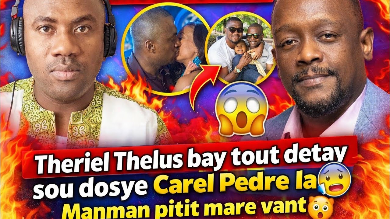 😱Theriel Thelus LAGE BONM nan sou dosye Carel Pedre la!👉Manman pitit MARE VANT😳| Sa pèsòn pat atann!