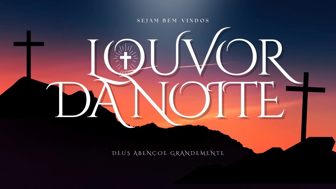 Louvores da Noite | Louvores para acalmar a alma