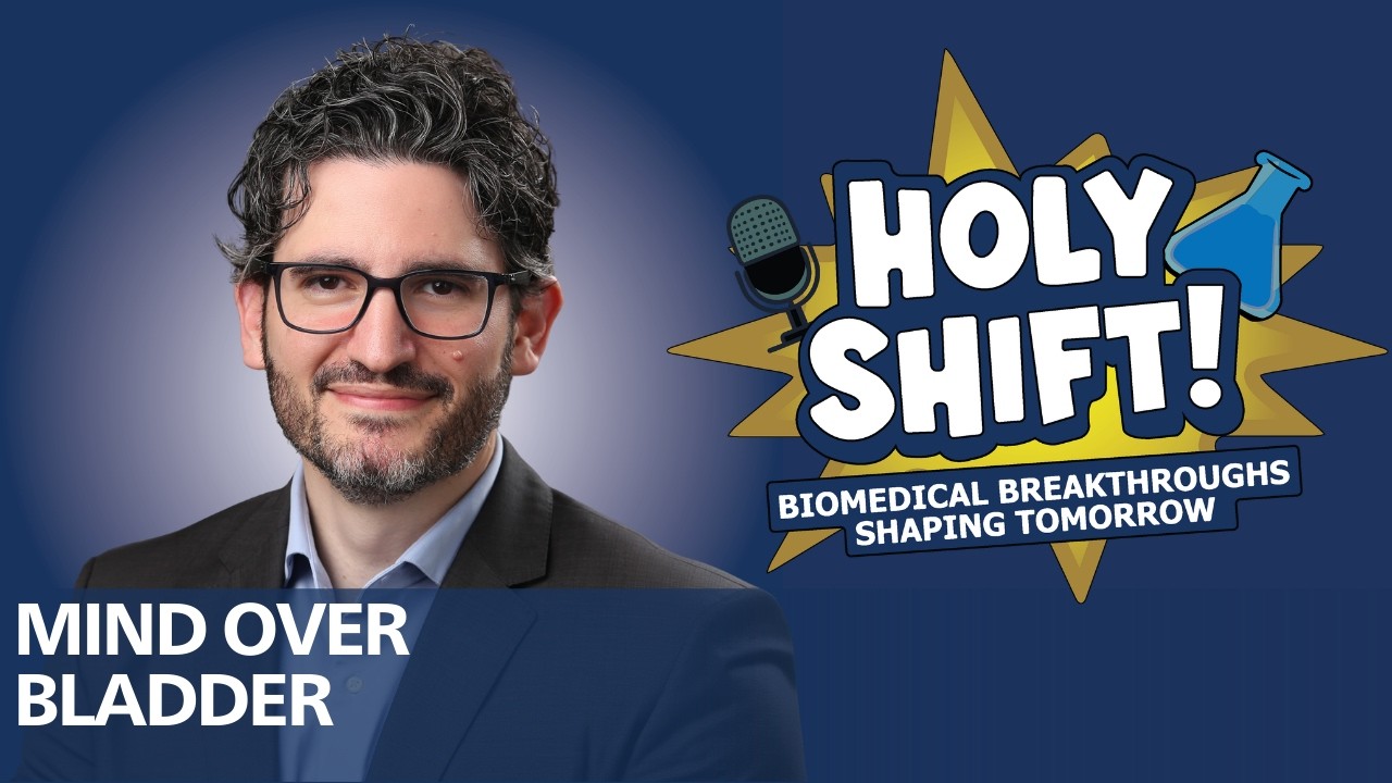 Mind Over Bladder | Holy Shift! Biomedical Breakthroughs Shaping Tomorrow