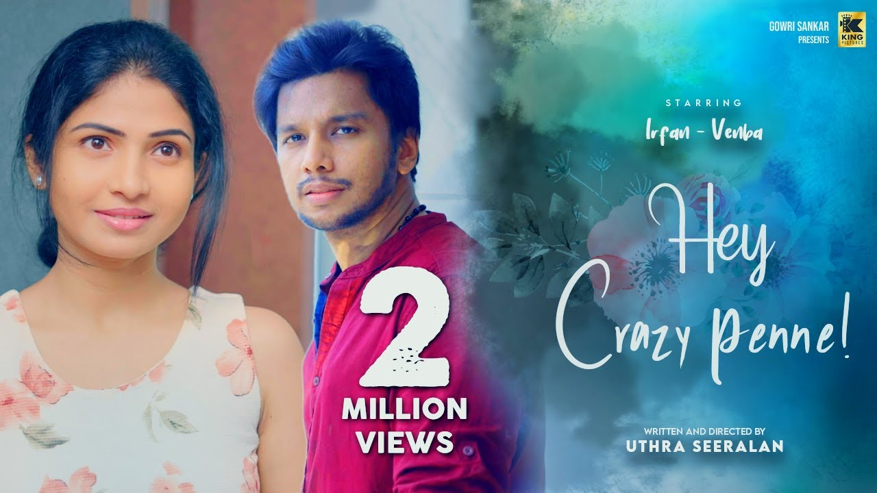 Hey Crazy Penne  | Tamil Love Short Film | ஹேய் கிரேசி பெண்னே | Irfan | Venba | Uthra | KingPictures