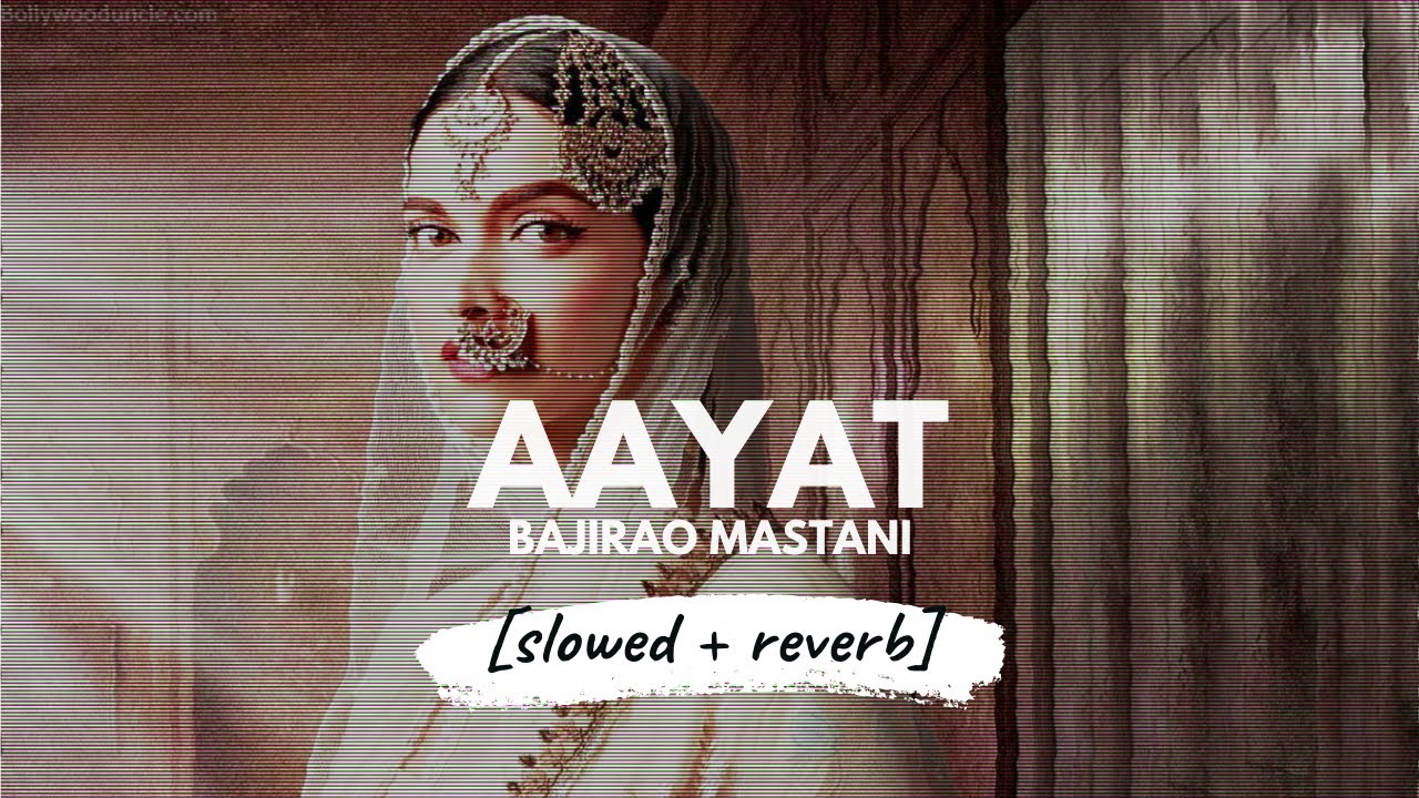 Aayat - Arijit Singh (Bajirao Mastani) [slowed + reverb]