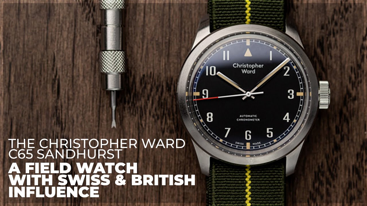 A Field Watch With Swiss & British Influence | The Christopher Ward C65 Sandhurst | Your Next Watch