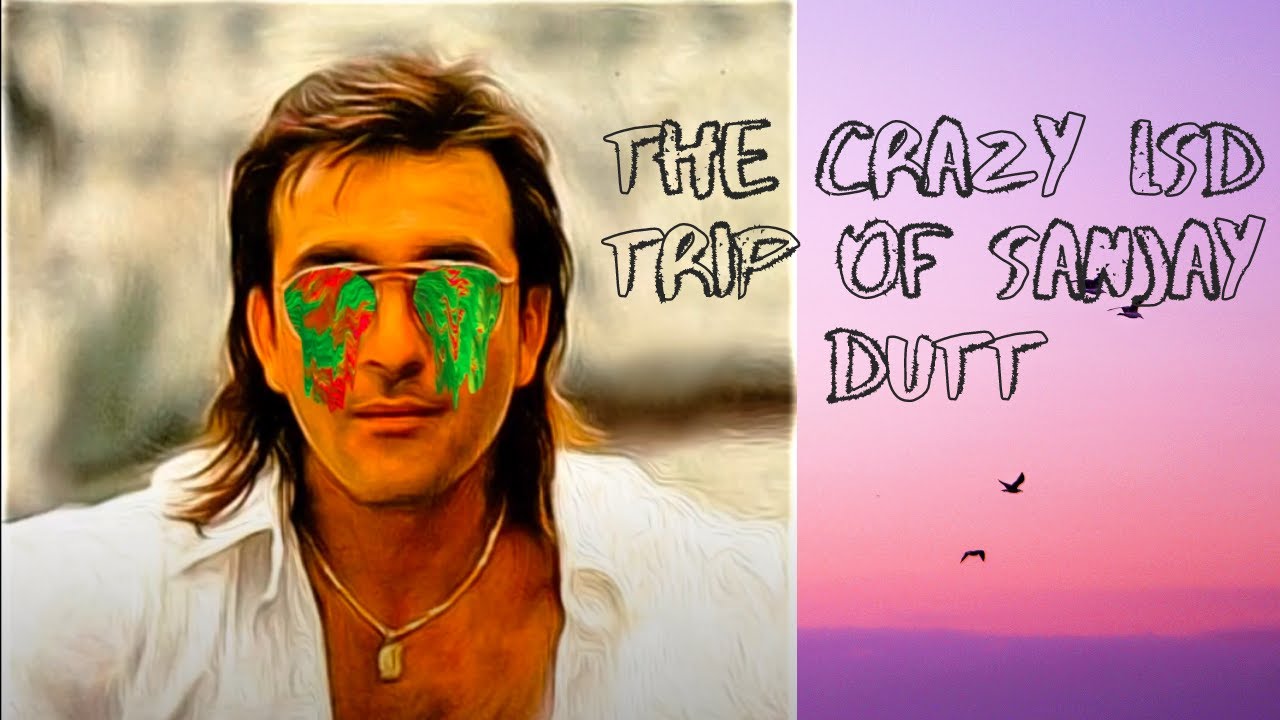 Sanjay Dutt could've been a psychedelic revolutionary but...
