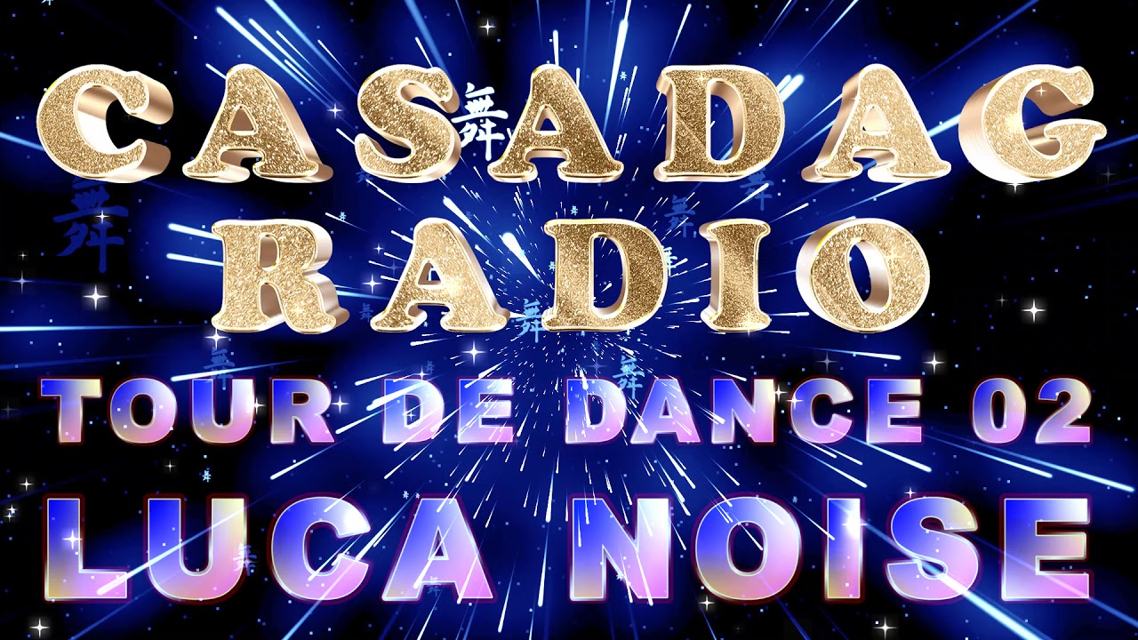 CASADAG RADIO - Tour de Dance 02 - Luca Noise - 17 Aprile 2020