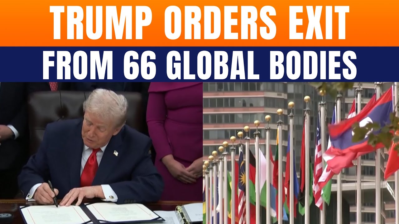 Trump Orders US Withdrawal From 66 International Organisations Including UN Agencies | News9