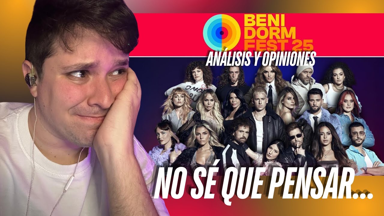 BENIDORM FEST 25 🔴🟡 Reaccion y Análisis de las candidaturas || ¿Qué os han parecido?