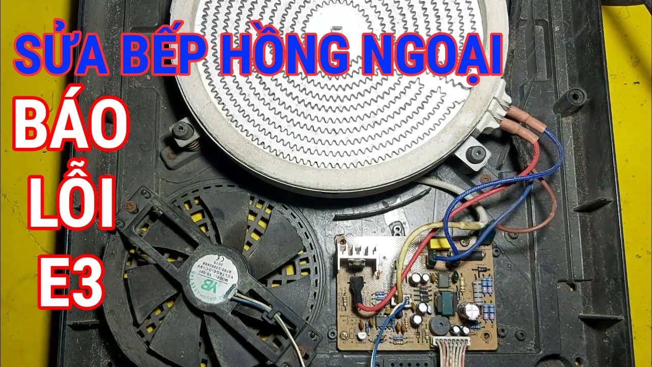 sửa bếp hồng ngoại báo lỗi E3 và cách kiểm tra sửa