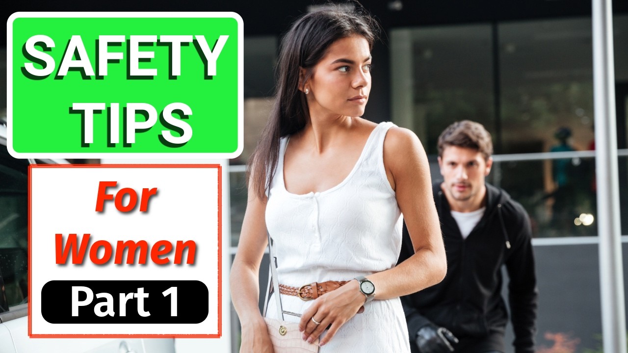 Safety Tips for Women Part 1