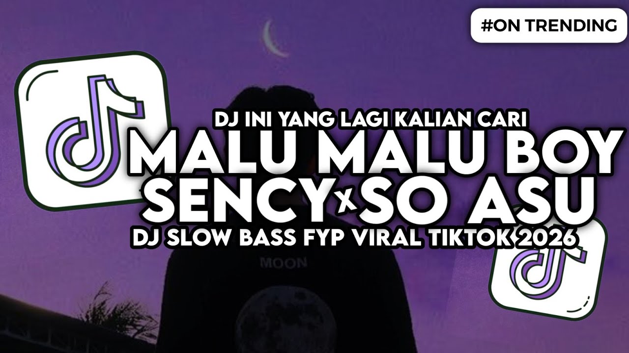 DJ MALU MALU BOY X SOASU X SENCY SLOW BASS FYP VIRAL TIKTOK