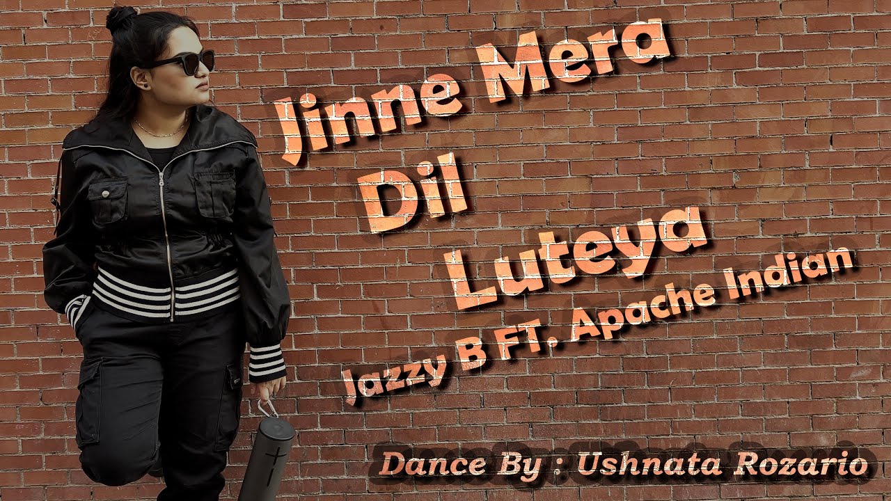 Jinne Mera Dil Luteya Dance Cover By Ushnata Rozario/ Jazzy B Ft Apache Indian