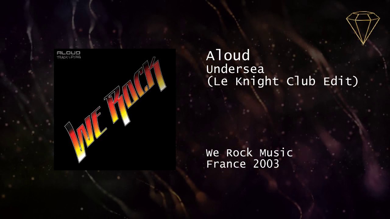 Aloud - Undersea (Le Knight Club Edit)