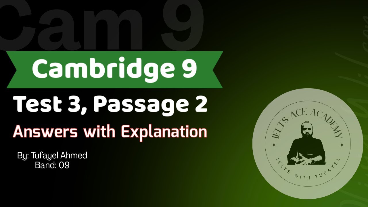 Cambridge 9, Test 3, Passage 2 | Cambridge Passages Solutions | Tufayel Ahmed | Band 09