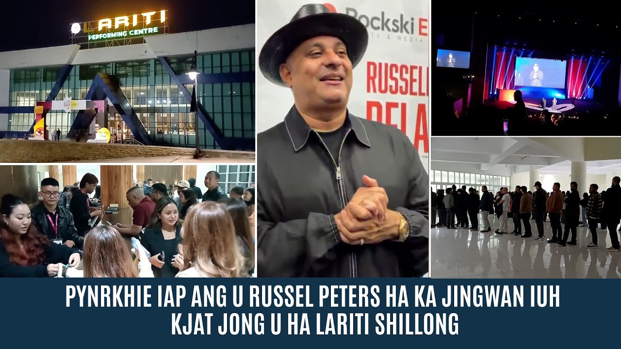 PYNRKHIE IAP ANG U RUSSEL PETERS HA KA JINGWAN IUH KJAT JONG U HA LARITI SHILLONG