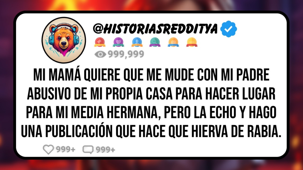 Mi MAMÁ Quiere que me Mude con mi PADRE Abusivo de mi Propia Casa Para Hacer Lugar para mi Media ...