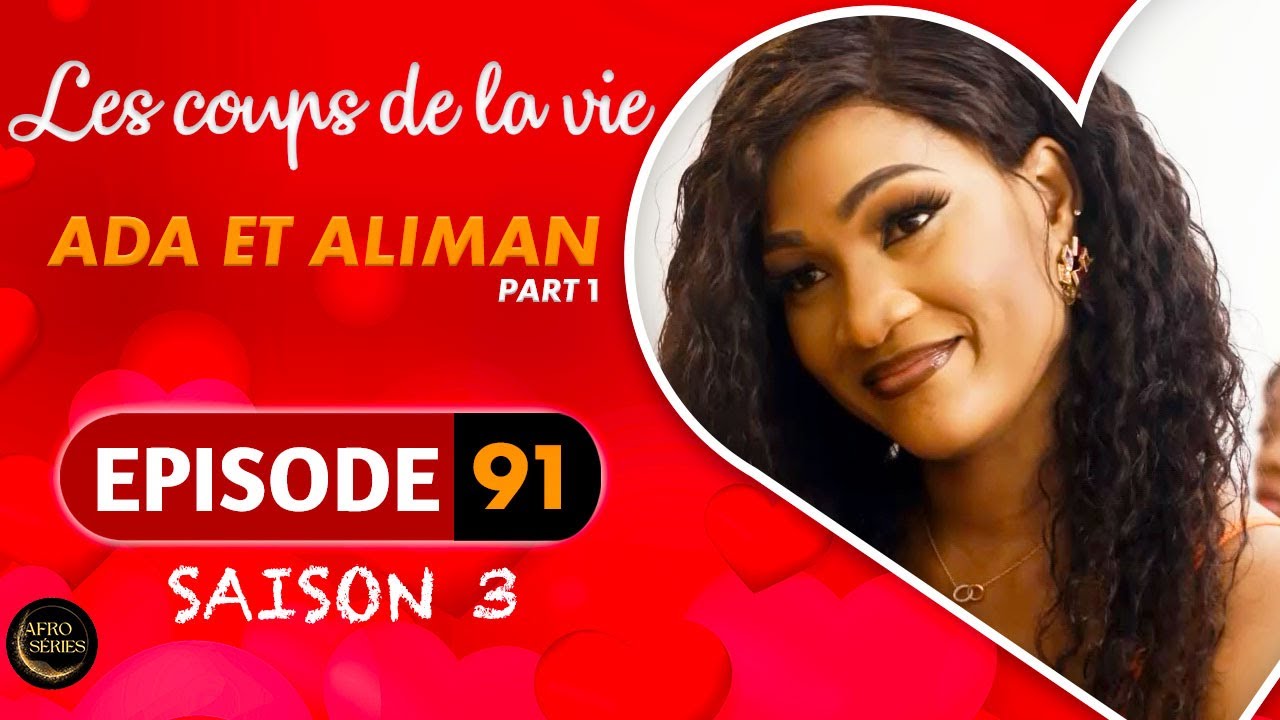 Les Coups de la Vie | ADA ET ALIMAN |  Part 1 | Saison 3