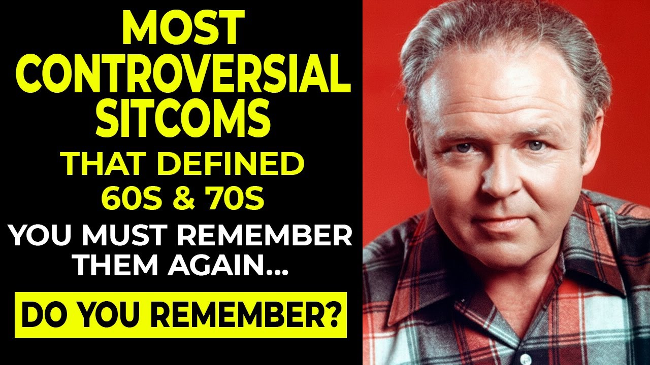 20 Most Controversial Sitcoms  That Defined 60s & 70s