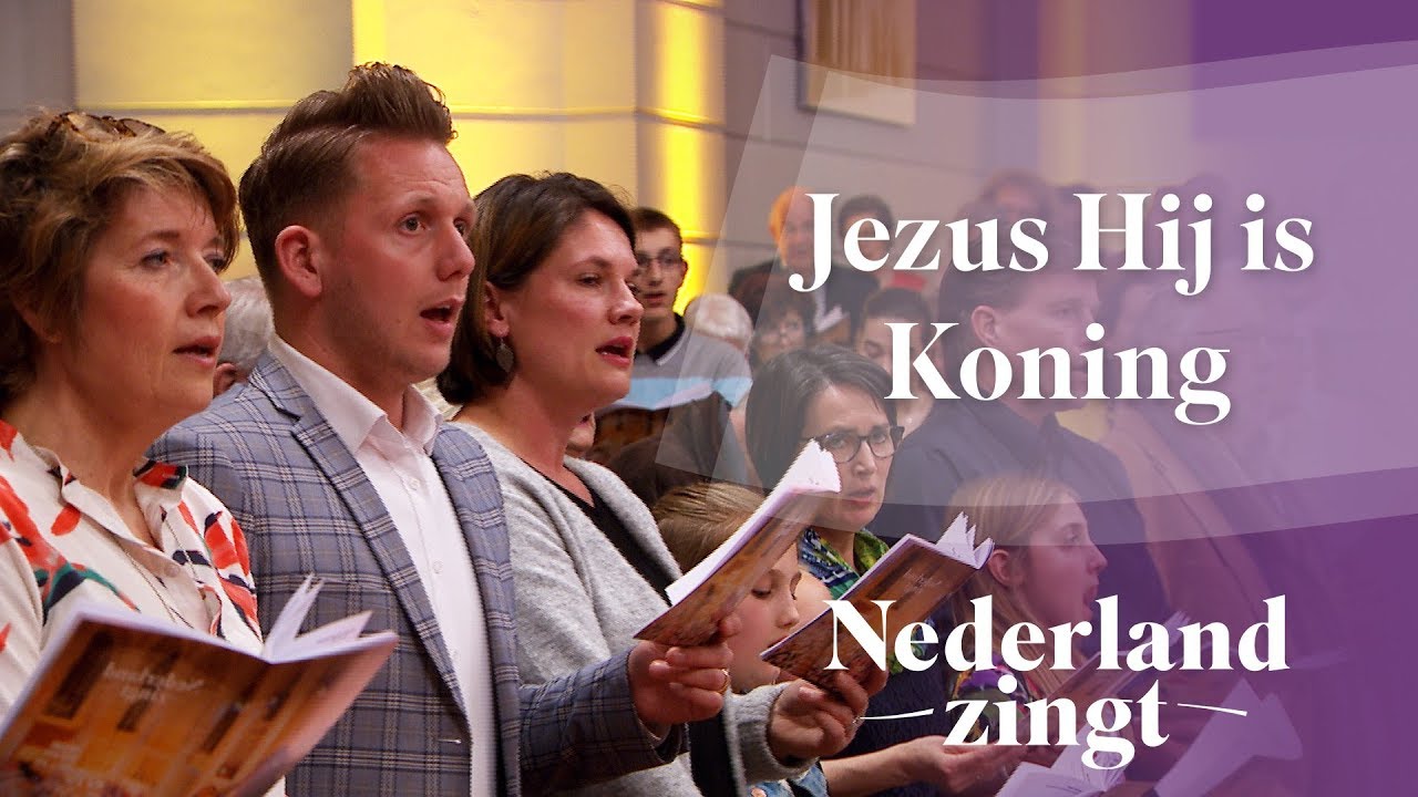 Jezus Hij is Koning - Nederland Zingt