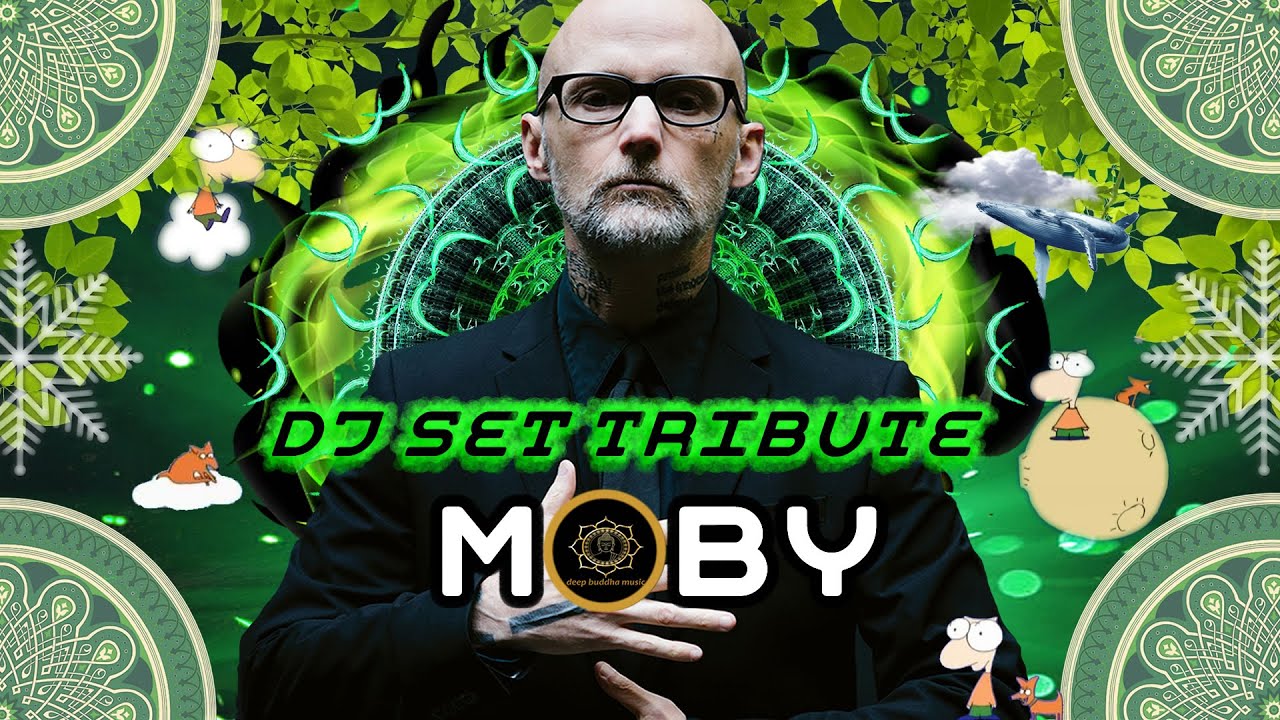 MOBY - DJ SET TRIBUTE (DEEP, ORGANIC and PROGRESSIVE HOUSE)
