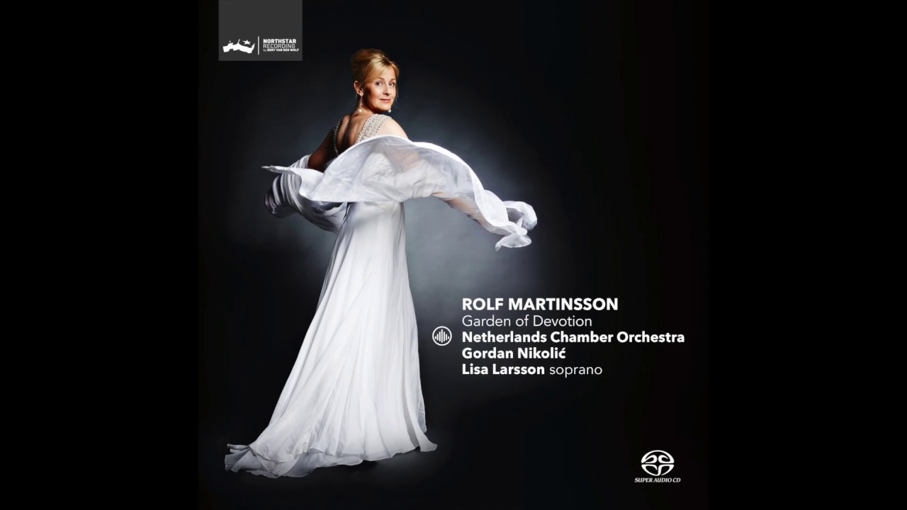 Lisa Larsson, Netherlands Chamber Orchestra- 'Garden of Devotion' - Rolf Martinsson