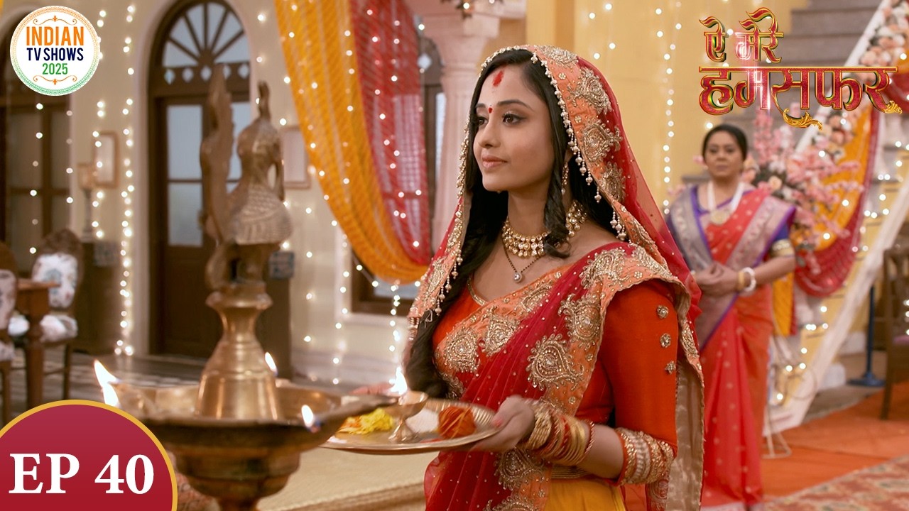 Aye Mere Humsafar | ऐ मेरे हमसफर | Full Episode 40 | Indian Tv Show 2026 | Best Hindi Serial