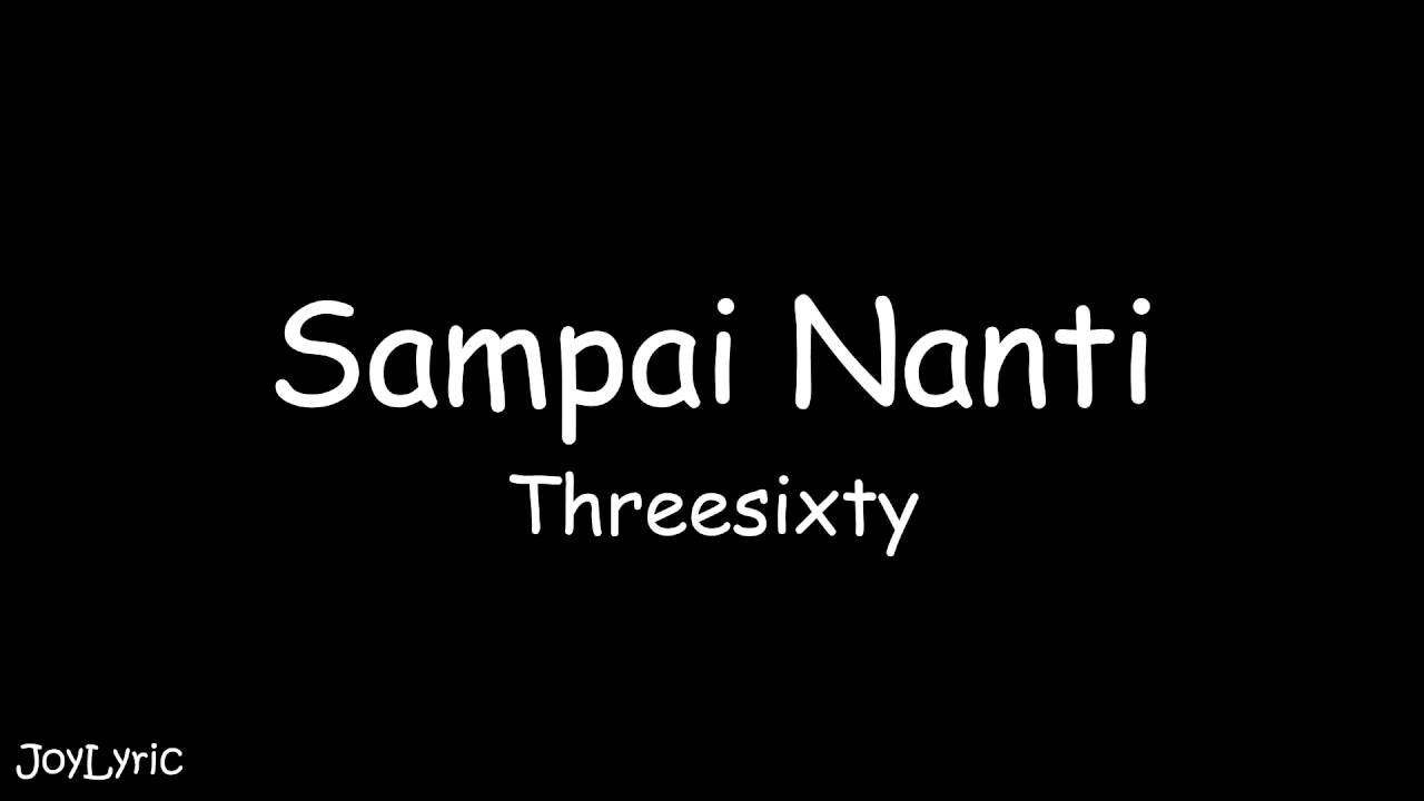 Threesixty - Sampai Nanti (Lirik)