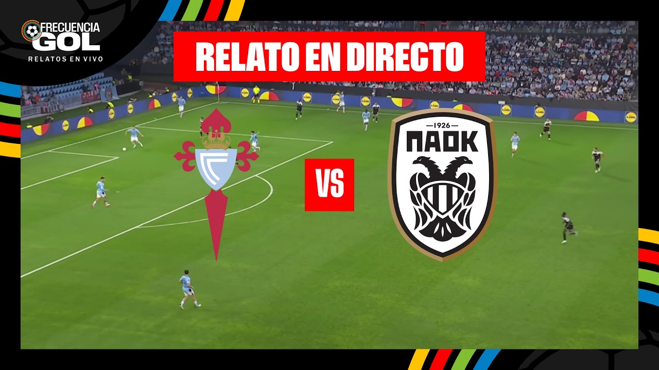 CELTA DE VIGO vs PAOK EN VIVO 🔴 UEFA EUROPA LEAGUE 25/26 - Playoffs Vuelta | Relato en Directo