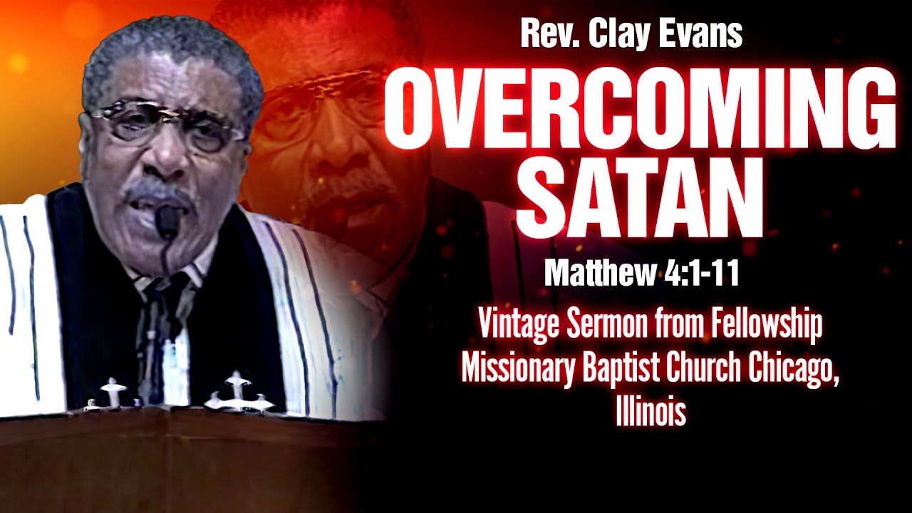 Rev. Clay Evans Preaching Overcoming Satan-Matthew 4:1-11
