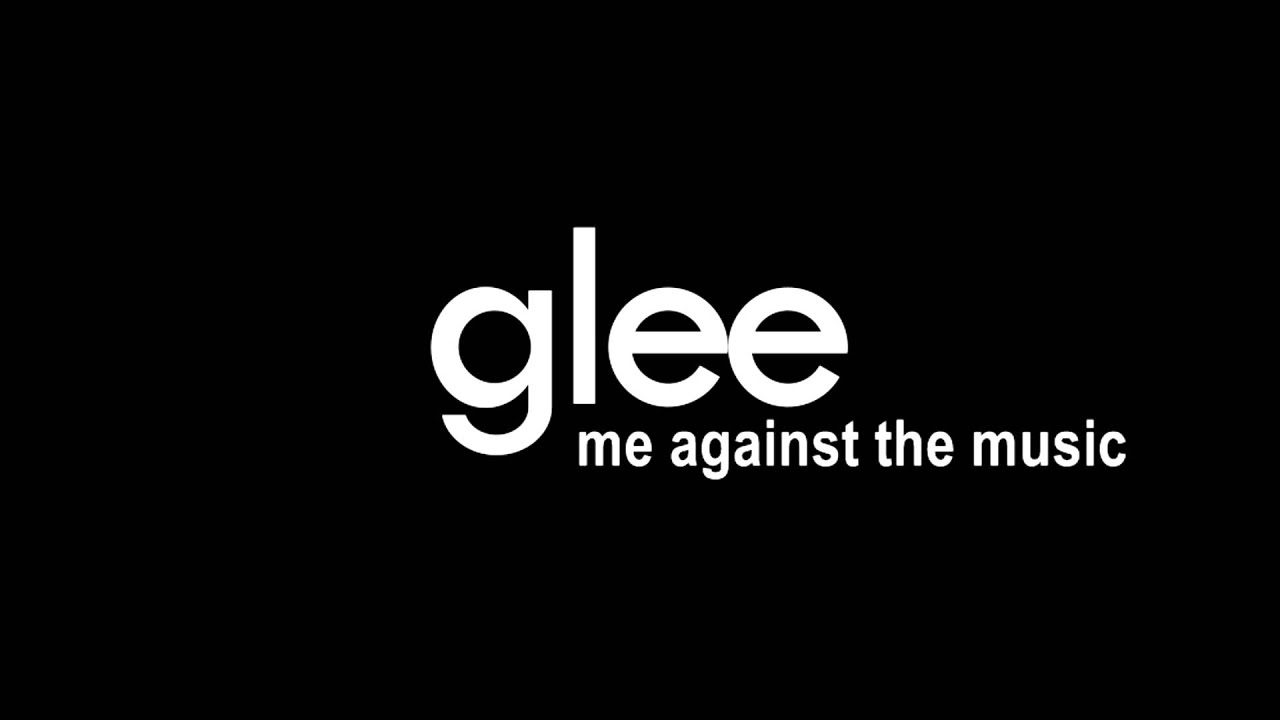 Glee - Me Against The Music