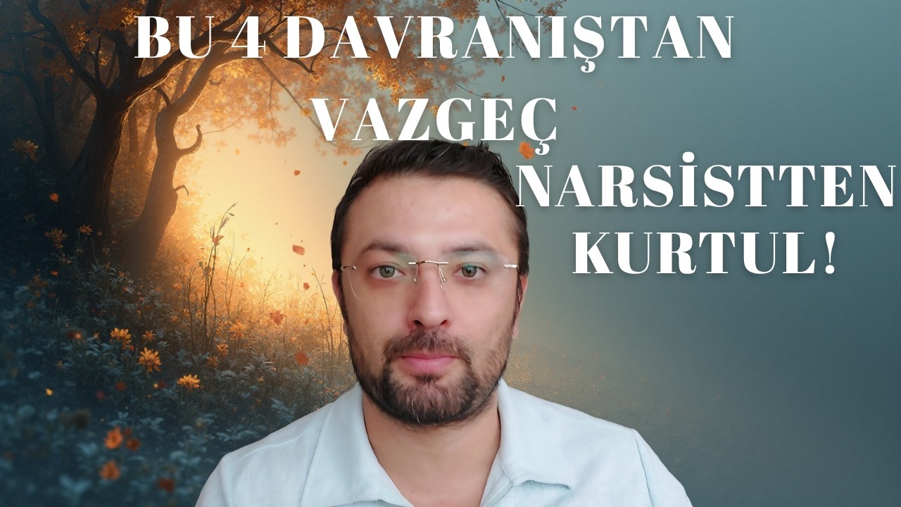 Bu 4 Davranıştan Vazgeç, Narsistten Kurtul!