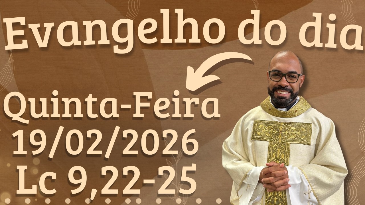EVANGELHO DO DIA 19/02/2026 - HOMILIA DIÁRIA – LITURGIA DE HOJE - EVANGELHO DE HOJE -PADRE GUSTAVO