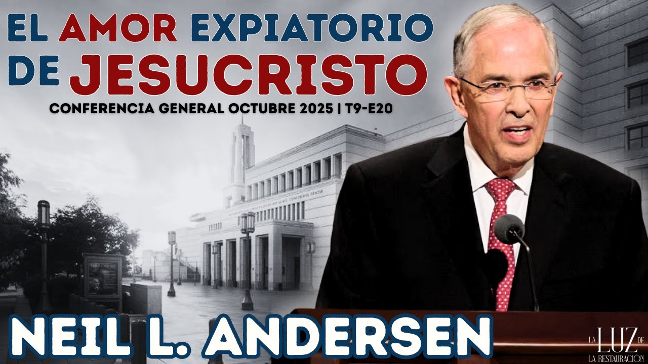 El Amor Expiatorio de Jesucristo | Neil L. Andersen | CG Octubre 2025