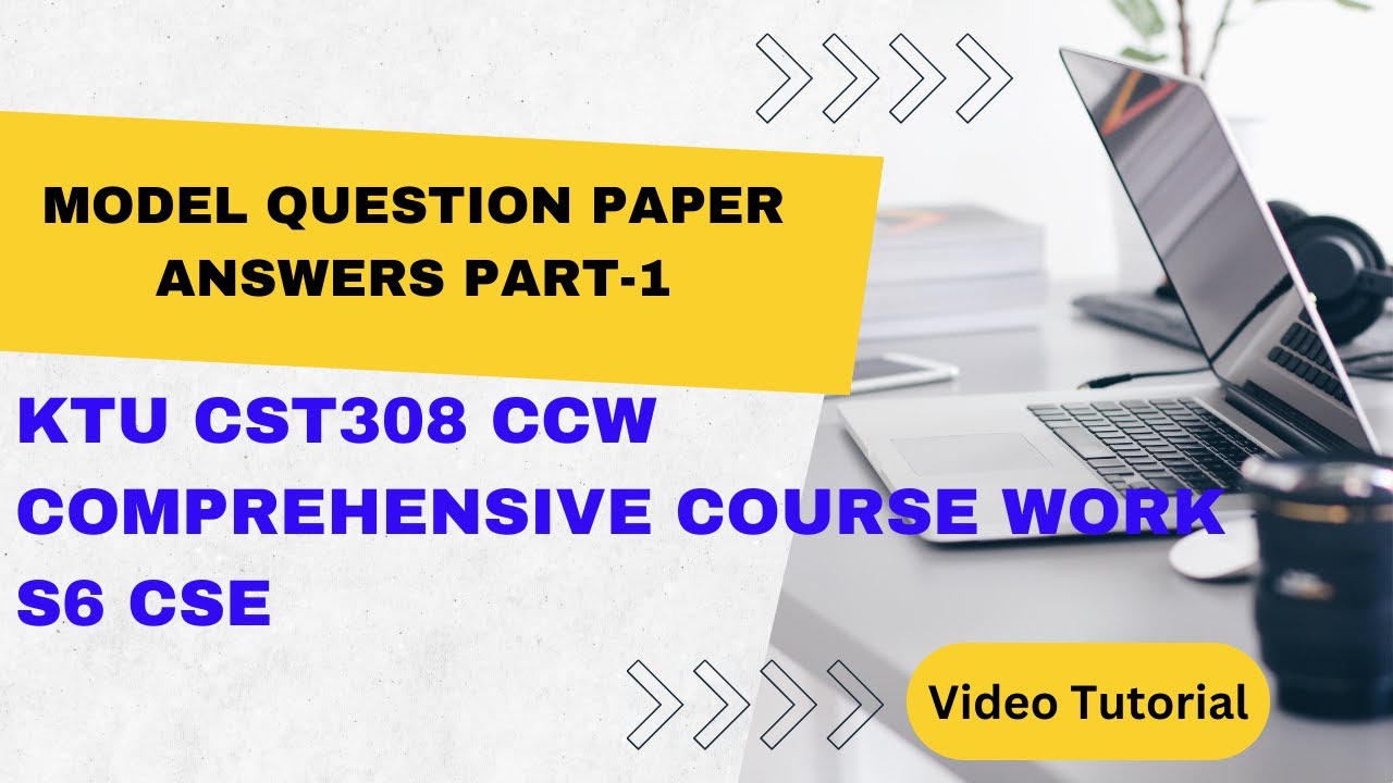 KTU CST308 CCW|S6 CS|Answers for Model question paper part 1 #comprehensivecourse #ccw #cs