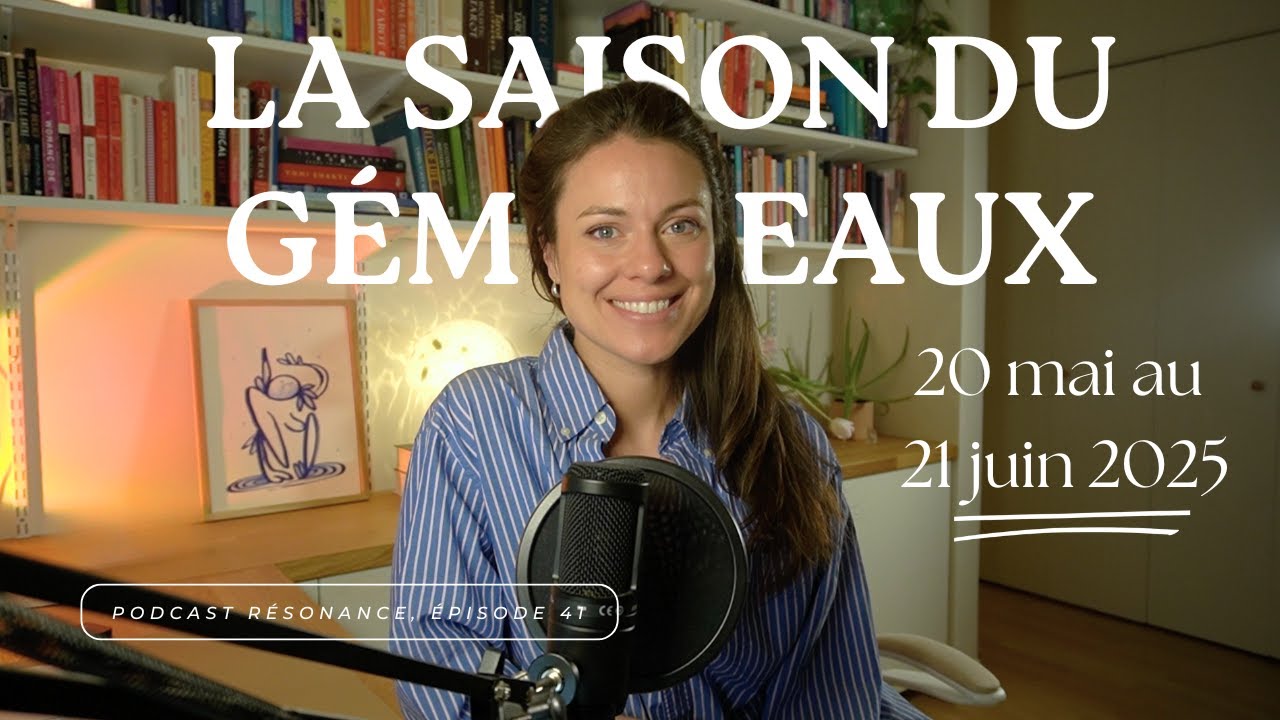 Résonance #41 – Saison du Gémeaux : observer, questionner et se préparer à un grand tournant