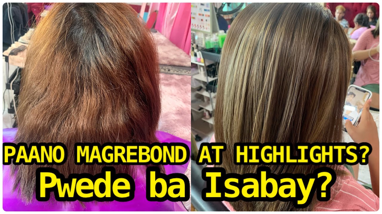 PAANO MAG REBOND AT HIGHLIGHTS?PWEDE BA ISABAY?