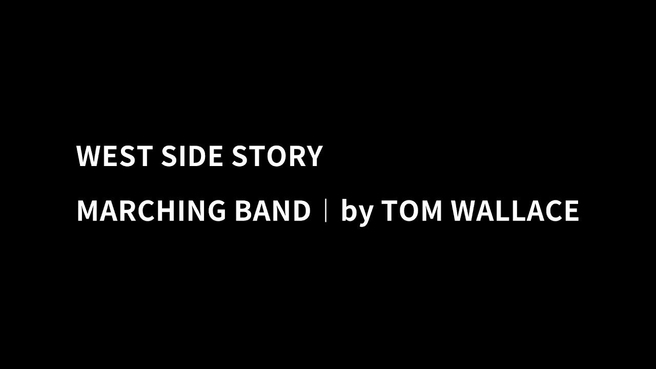 WEST SIDE STORY ︱MARCHING BAND︱TOM WALLACE