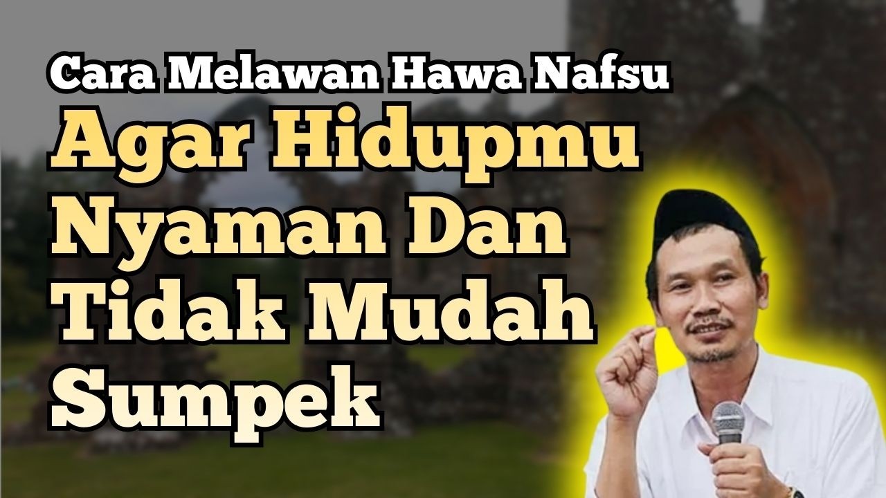 Ngaji Gus Baha : Agar Tidak Mudah Sumpek
