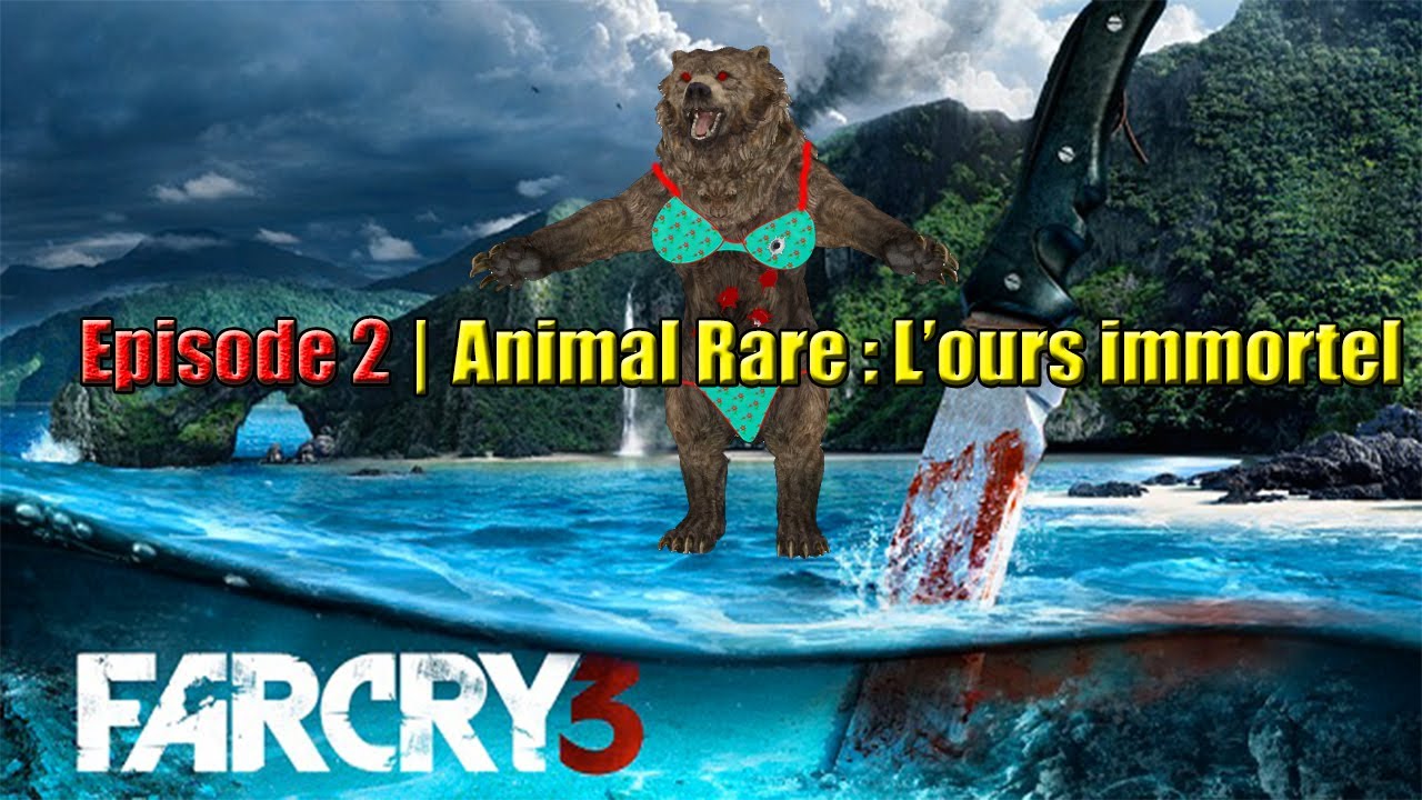 Far Cry 3 EP2 : L'ours immortel est un coquin