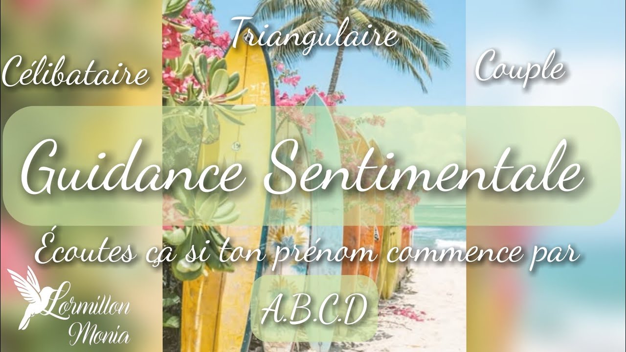 Guidance Sentimentale Pr&eacute;nom commen&ccedil;ant par A.B.C.D🏝️C&eacute;libataire Couple Triangulaire #guidance#tarot