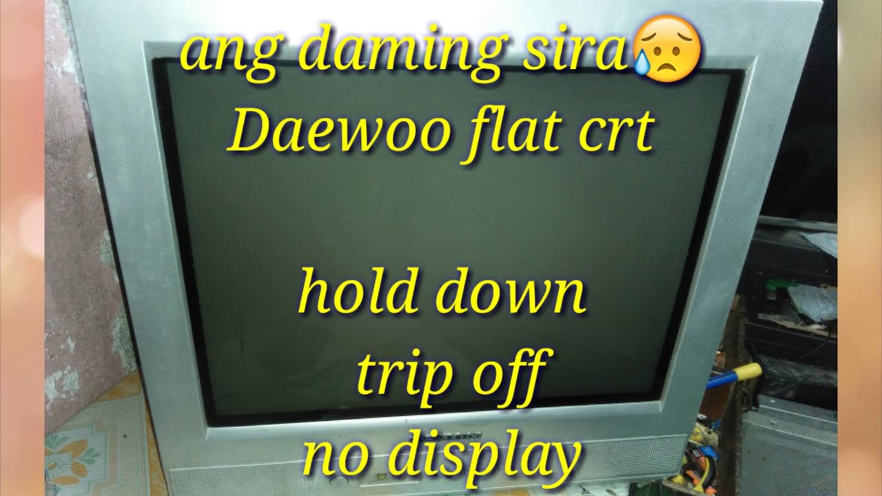 Daewoo crt tv hold down oscilation  (total trip off)