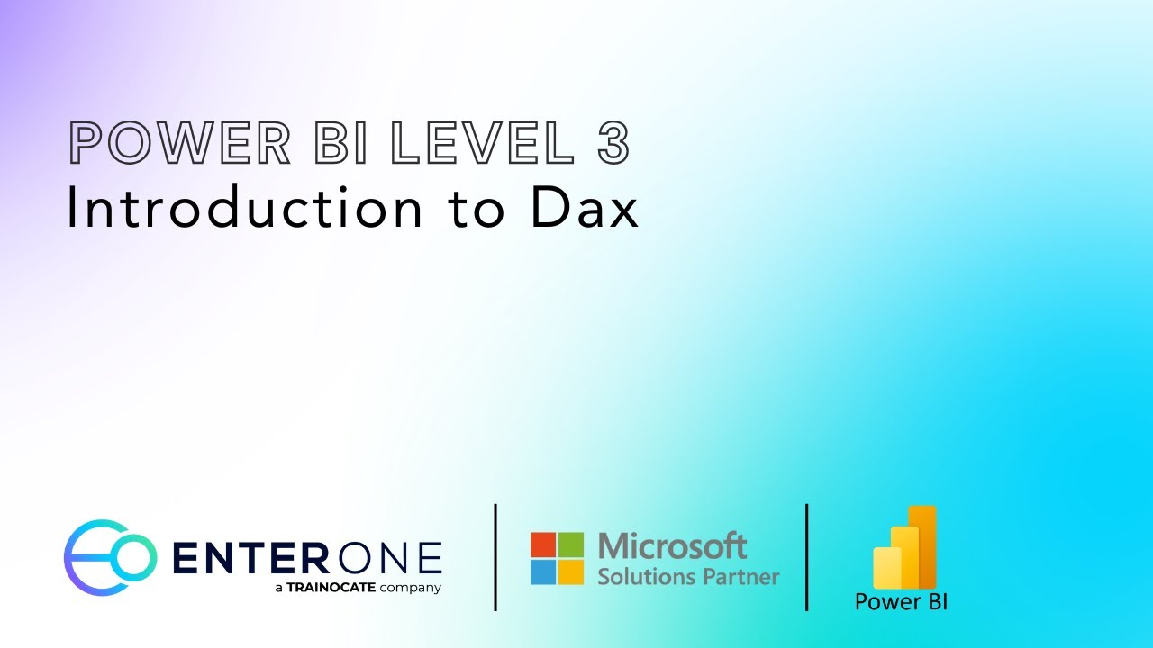 EnterOne Microsoft Power BI Level 3 - Introduction to Dax