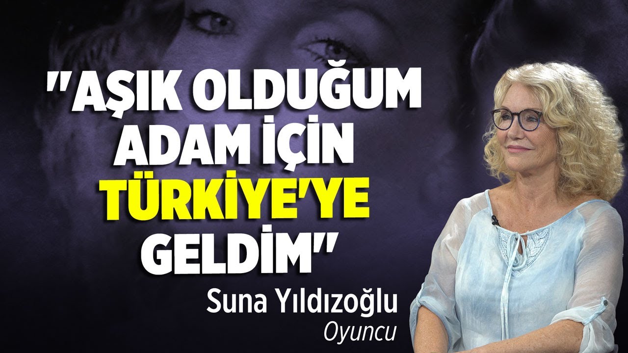 ''Aşık Olduğum Adam için Türkiye'ye Geldim'' | Suna Yıldızoğlu