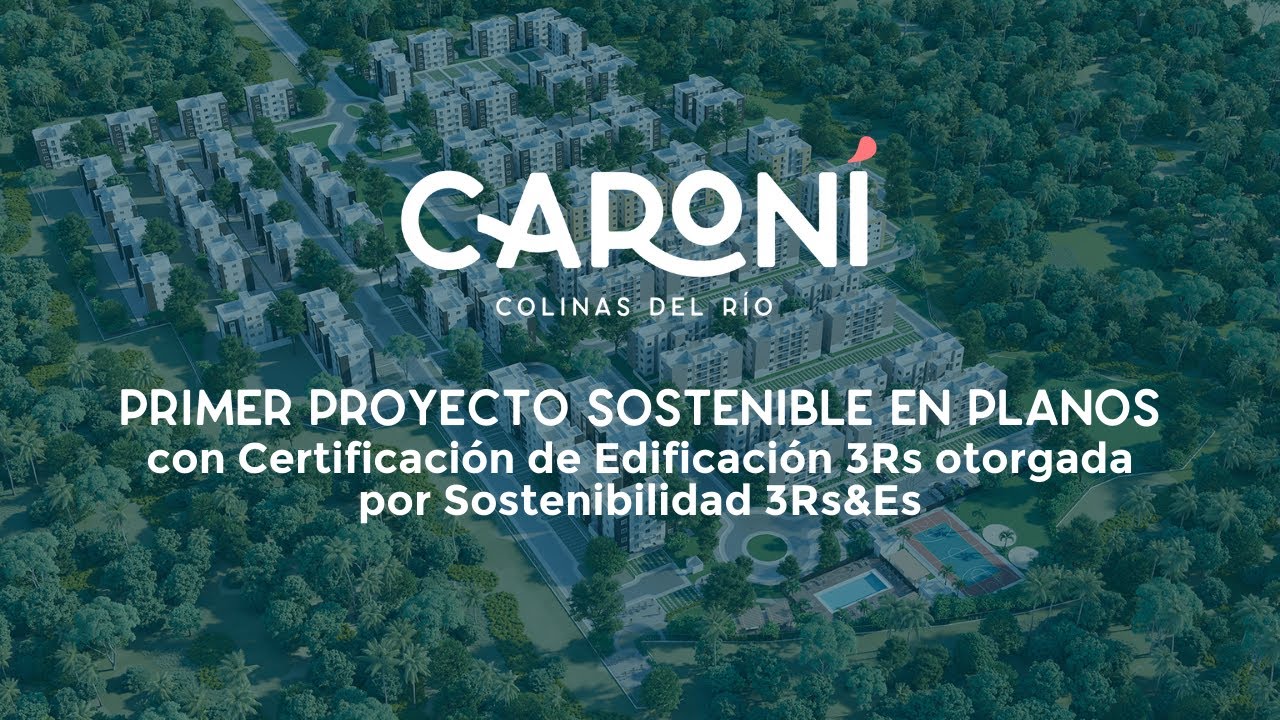 Primer proyecto con Certificación Sostenible 3Rs en República Dominicana - Residencial Caroní