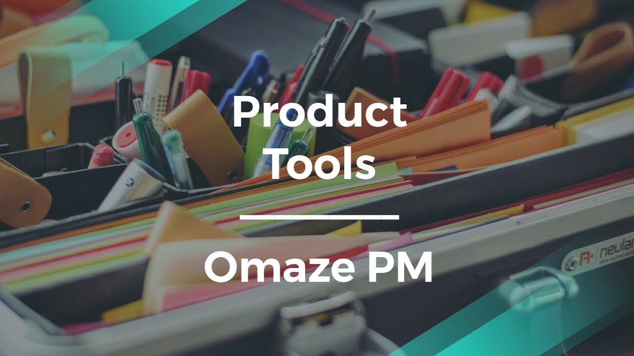 How to Understand Product Management Tools by Omaze Product Manager