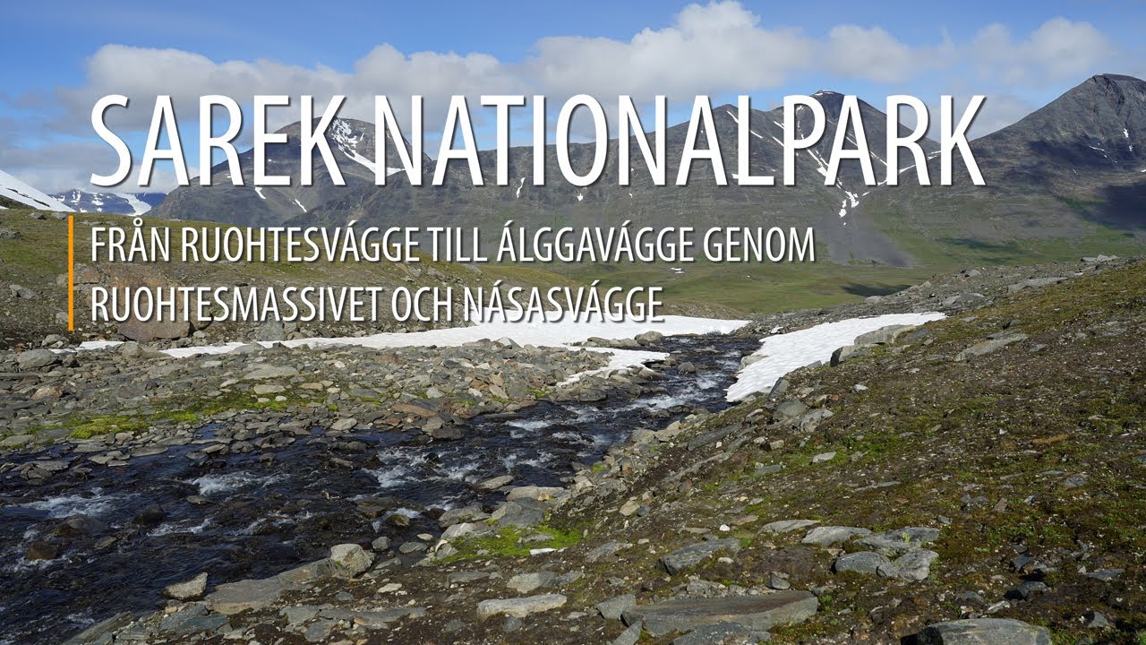 SAREK NATIONALPARK - Från Ruohtesvágge till Álggavágge genom Ruohtesmassivet och Násasvágge