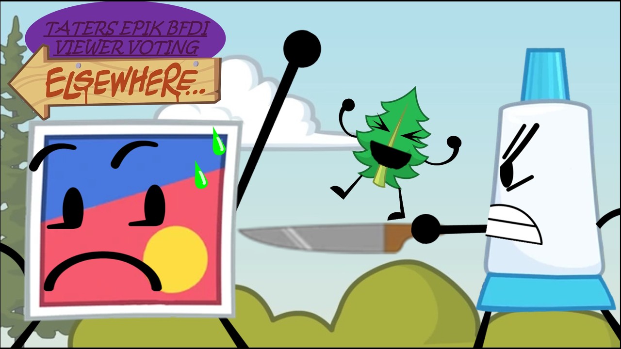 Taters epik bfdi viewer voting ELSEWHERE 2: don’t ball your eyes out! (COMMENST MIGHT BE FIXED?)